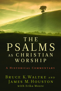 Bruce K. Waltke;James M. Houston; — The Psalms As Christian Worship