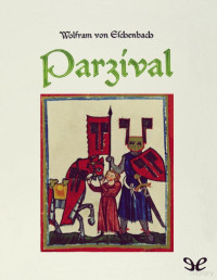 Wolfram von Eschenbach — Parzival