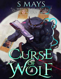 S Mays — Curse of Wolf (Warrior of Souls Book 2)