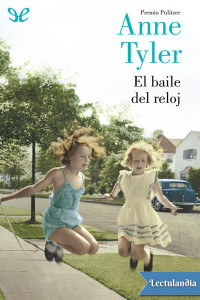 Anne Tyler — EL BAILE DEL RELOJ