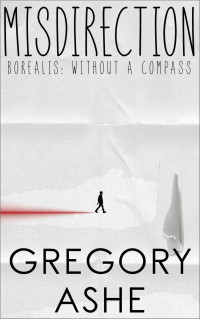 Gregory Ashe — Misdirection (Borealis: Without a Compass Book 2)