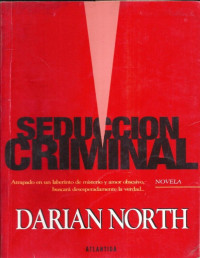 Darian North [North, Darian] — Seducción criminal