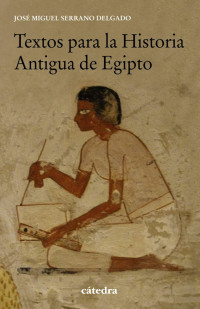 José Miguel Serrano Delgado — Textos para la Historia Antigua de Egipto