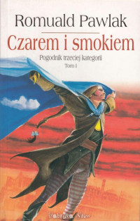 PAWLAK ROMUALD — Czarem i smokiem. Pogodnik trzeciej kategorii. Tom 1