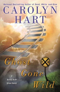 Carolyn Hart — Ghost Gone Wild (Bailey Ruth 4)