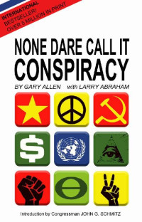 Gary Allen & Larry Abraham — None Dare Call It Conspiracy