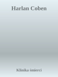 Klinika śmierci — Harlan Coben