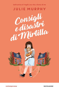 Julie Murphy & Alissa Levy [Murphy, Julie & Levy, Alissa] — Consigli e disastri di Mirtilla