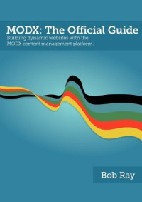 Bob Ray — Modx: The Official Guide