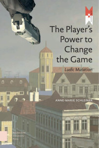 Anne-Marie Schleiner — The Player’s Power to Change the Game