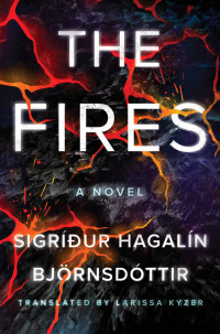 Sigríður Hagalín Björnsdóttir — The Fires: A Novel