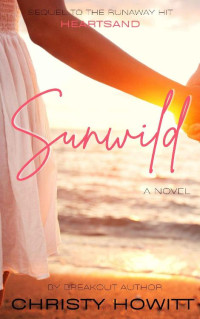 Christy Howitt — Sunwild : A Heartsand Series Novel