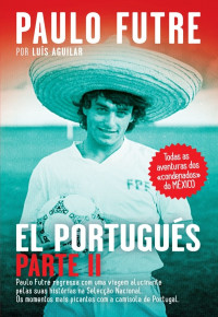 Paulo Futre, Luís Aguilar — El Portugués – Parte II