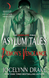 Jocelynn Drake [Drake, Jocelynn] — Demon's Vengeance (Final Asylum Tales 1 - 3)