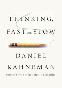 Daniel Kahneman — Thinking, Fast and Slow