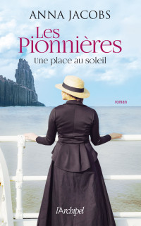 Anna Jacobs — Les Pionnières - tome 1 Une place au soleil