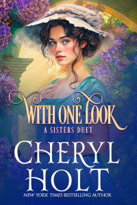 Cheryl Holt — A Sisters Duet Book 1 With One Look