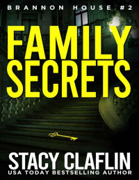 Stacy Claflin — Family Secrets (Brannon House Book 2)