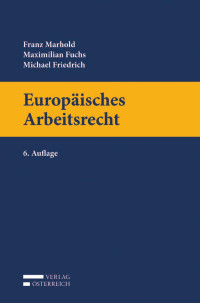 Maximilian Fuchs;Franz Marhold;Michael Friedrich; — Europisches Arbeitsrecht