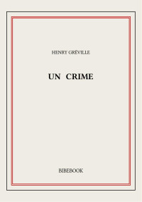 Henry Gréville — Un crime