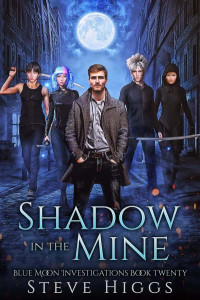 Higgs, Steve — Blue Moon Investigations 20-Shadow in the Mine
