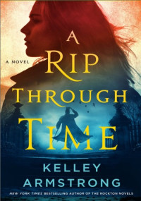 Kelley Armstrong — A Rip Through Time