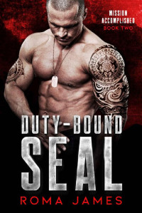 Roma James — Duty-Bound SEAL (Mission Accomplished Book 2)