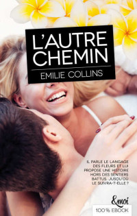 Emilie Collins — L'autre chemin (&moi) (French Edition)