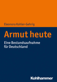 Eleonora Kohler-Gehrig — Armut heute