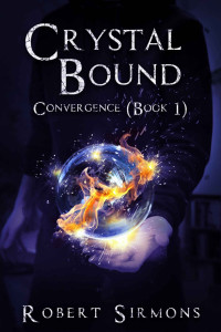 Robert Sirmons — Crystal Bound - Convergence (Book1)