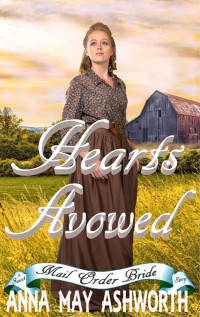 Anna May Ashworth — Hearts Avowed (Heartstrong Pioneer Mail Order Brides 02)