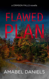 Amabel Daniels — Flawed Plan (A Crimson Falls Novella)