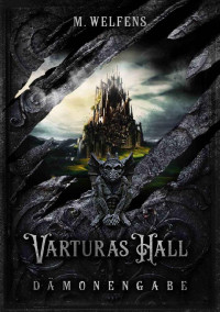 M. Welfens — Varturas Hall: Dämonengabe (German Edition)