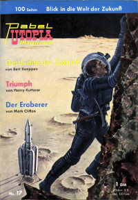 Koeppen, Bert & Kutterer, Henry & Clifton, Mark — [Utopia Magazin 17] • Geschichte der Zuikunft / Triumpf / Der Eroberer