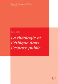 Denis Müller; — La théologie et l'éthique dans l'espace public