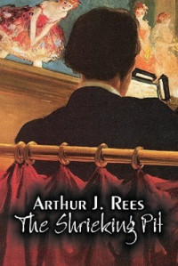 Arthur J. Rees — The Shrieking Pit