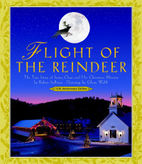 Robert Sullivan; Glenn Wolff — Flight of the Reindeer: The True Story of Santa Claus and His Christmas Mission