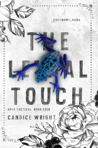 Candice Wright — The Lethal Touch: Codename: Rana: Apex Tactical Book 4