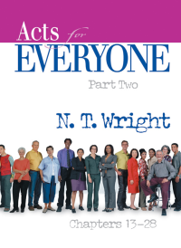 N. T. Wright; — Acts for Everyone, Part Two