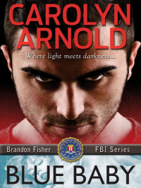 Arnold, Carolyn — Blue Baby (Brandon Fisher FBI, #04)