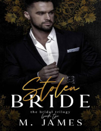 M. James — Stolen Bride (A Dark Mafia Arranged Marriage Romance) (Mafia Bride Book 2)