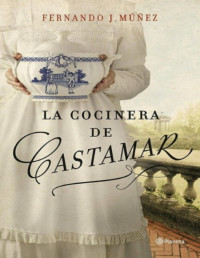 Fernando J. Múñez — La Cocinera De Castamar