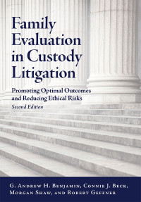 Benjamin, G. Andrew H.;Beck, Connie J.;Shaw, Morgan;Geffner, Robert; & Connie J. Beck & Morgan Shaw & Robert Geffner — Family Evaluation in Custody Litigation