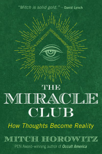 Mitch Horowitz — The Miracle Club: How Thoughts Become Reality