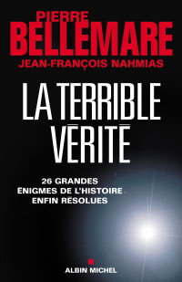 Pierre Bellemare, Jean-François Nahmias — La terrible vérité