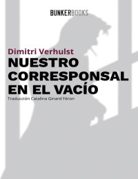 Dimitri Verhulst — Nuestro corresponsal en el vacío