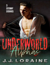 J.J. Loraine [Loraine, J.J.] — Underworld Alphas BUNDLE: A Curvy OTT Collection