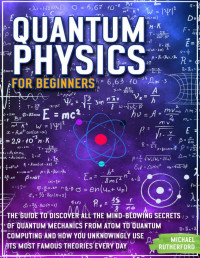 Rutherford, Michael — Quantum Physics For Beginners: A Journey Through Quantum Mechanics