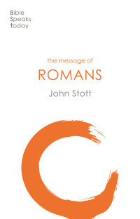 John Stott; — The Message of Romans