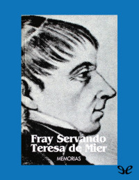 Servando Teresa de Mier — Memorias